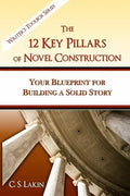 The 12 Key Pillars of Novel Construction: Your Blueprint for Building a Strong Story - Paperback