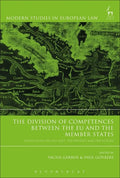 The Division of Competences between the EU and the Member States: Reflections on the Past, the Present and the Future - Paperback