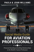 Social Media Guide for Aviation Professionals: Personal Branding & Building Relationships in the World's Fastest Industry - Paperback