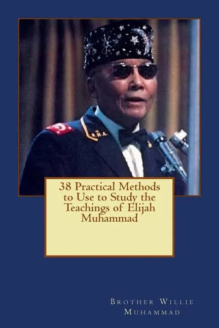 38 Practical Methods to Use to Study the Teachings of Elijah Muhammad - Paperback