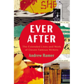 Ever After: The Extended Lives and Work of Eleven Famous Writers - Hardcover