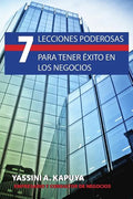 7 Lecciones Poderosas para Tener Exito en los Negocios - Paperback