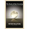 The Book of Not Knowing: Exploring the True Nature of Self, Mind, and Consciousness - Paperback