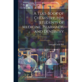 A Text-book of Chemistry, for Students of Medicine, Pharmacy, and Dentistry - Paperback