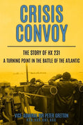 Crisis Convoy: The Story of HX231, A Turning Point in the Battle of the Atlantic - Paperback