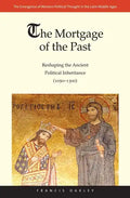 The Mortgage of the Past: Reshaping the Ancient Political Inheritance (1050-1300) Volume 2 - Hardcover