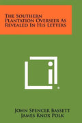 The Southern Plantation Overseer as Revealed in His Letters - Paperback