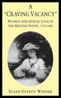 A Craving Vacancy: Women and Sexual Love in the British Novel, 1740-1880 - Paperback