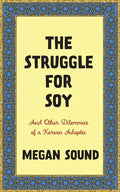 The Struggle for Soy: And Other Dilemmas of a Korean Adoptee - Paperback