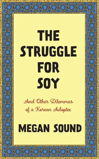 The Struggle for Soy: And Other Dilemmas of a Korean Adoptee - Paperback