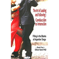 The Art of Leading and Following - Conducción to Intención: Filling in the Blanks of Argentine Tango Book 4 - Paperback