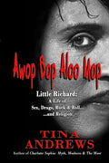 Awop Bop Aloo Mop: Little Richard: A Life of Sex, Drugs, Rock & Roll...and Religion - Paperback
