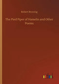 The Pied Piper of Hamelin and Other Poems - Paperback