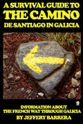 A Survival Guide to the Camino de Santiago in Galicia: Information about the French Way through Galicia - Paperback