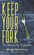 Keep Your Fork: The Best Is Yet To Come - Paperback