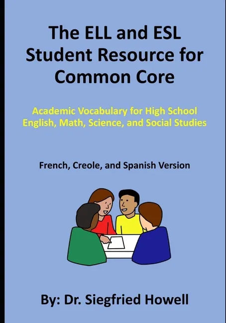 The ELL and ESL Student Resource for Common Core: Academic Vocabulary for High School English, Math, Science, and Social Studies - Paperback