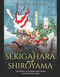 Sekigahara and Shiroyama: The History of the Battles that Unified and Modernized Japan - Paperback