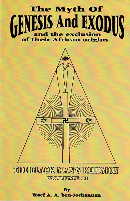 The Myth of Genesis and Exodus and the Exclusion of Their African Origins: The Black Man's Religion - Paperback