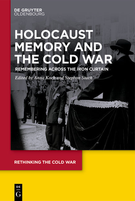 Holocaust Memory and the Cold War: Remembering Across the Iron Curtain - Hardcover