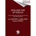 God and the Afterlife: The Groundbreaking New Evidence for God and Near-Death Experience - Paperback
