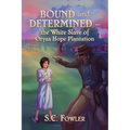 Bound and Determined: The White Slave of Oryza Hope Plantation - Paperback