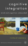 Cognitive Integration: Mind and Cognition Unbounded - Hardcover