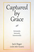 Captured by Grace: Intimately, Intensely, Intentionally - Paperback