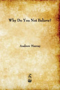 Why Do You Not Believe? - Paperback