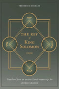 The Key of King Solomon (1834): Translated by Frederick Hockley from an ancient French manuscript for George Graham - Paperback