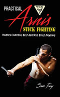 Practical Arnis Stick Fighting: Vortex Control Stick Fighting for Self-Defense - Hardcover