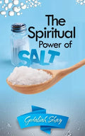 The Spiritual Power of Salt: How to Use this Prayer Ritual for Financial Abundance, Protection Against Witches and to Get What You Want. - Paperback