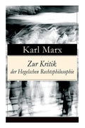 Zur Kritik der Hegelschen Rechtsphilosophie: Kritik der Religion (Opium des Volkes) und die Kritik der Politik (Das Handeln der Klasse des Proletariat - Paperback