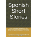 Spanish Short Stories: Learn Spanish Fast With Amusing And Entertaining Stories. Improve Your Spanish Vocabulary With Spanish Words In Contex - Paperback