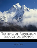 Testing of Repulsion Induction Motor - Paperback