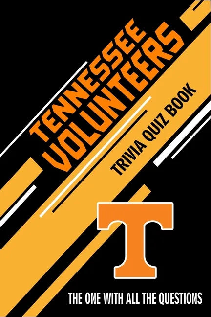 Tennessee Volunteers Trivia Quiz Book: The One With All The Questions - Paperback