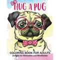 Hug a Pug coloring book for adults: Much loved dogs and puppies coloring book for grown ups - Paperback