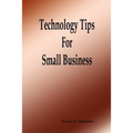 Technology Tips for Small Business - Paperback