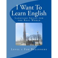 I Want To Learn English: Language Skills for the Real World - Paperback