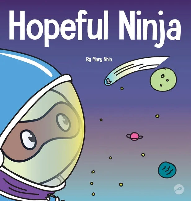 Hopeful Ninja: A Children's Book About Cultivating Hope in Our Everyday Lives - Hardcover