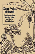 Some Fruits of Hawaii: Their Composition, Nutritive Value and Use in Tested Recipes - Paperback