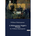 A Midsummer Night's Dream: by William Shakespeare - Paperback