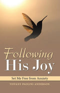 Following His Joy: Set Me Free from Anxiety - Paperback