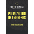 Polinización de Empresas: Trabajando como las abejas, Polinizando los negocios locales - Paperback