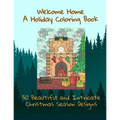Welcome Home A Holiday Coloring Book 50 Beautiful and Intricate Christmas Season Designs - Paperback
