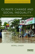 Climate Change and Social Inequality: The Health and Social Costs of Global Warming - Paperback