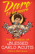 Dare to Be More: The Witness of Blessed Carlo Acutis - Paperback