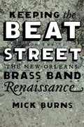 Keeping the Beat on the Street: The New Orleans Brass Band Renaissance - Paperback