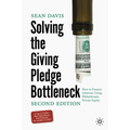 Solving the Giving Pledge Bottleneck: How to Finance Solutions Using Philanthropic Private Equity - Hardcover