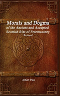 Morals and Dogma of the Ancient and Accepted Scottish Rite of Freemasonry Revised - Hardcover