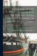 A Memoir of the First Treasurer of the United States With The History of the Hilligoss Family - Paperback